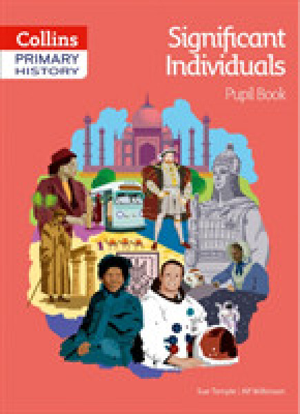 Collins Primary History — Significant Individuals Pupil Book - Temple, Sue; Wilkinson Alf