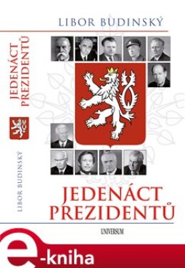 Jedenáct prezidentů - 2. aktualiz. vyd. - Libor Budinský e-kniha