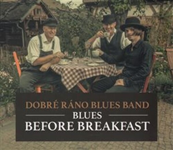 Blues Before Breakfast CD, ráno Blues band Dobré