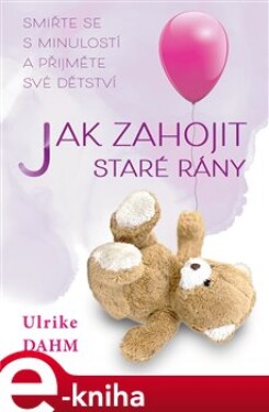 Jak zahojit staré rány Ulrike Dahmová