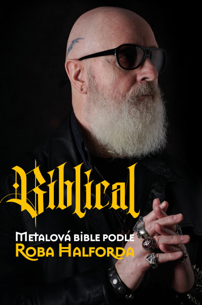 Biblical: Metalová Bible podle Roba Halforda - Rob Halford, Ian Gittis