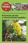 Botanické zahrady a arboreta České republiky - Magdaléna Chytrá; Anna Procházková; Pavel Sekerka