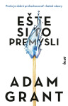 Ešte si to premysli - Adam Grant