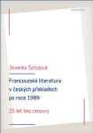 Francouzská literatura českých překladech po roce 1989 Jovanka Šotolová