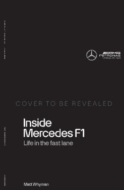 Inside Mercedes F1: Life in the Fast Lane of Formula One - Matt Whyman