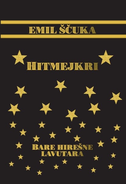 Hitmejkri - Bare hirešne lavatara - Emil Ščuka