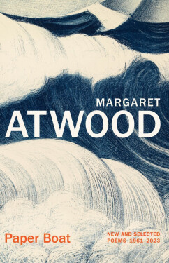 Paper Boat: New and Selected Poems 1961-2023 - Margaret Atwood