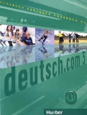 Deutsch.com 3: Kursbuch - Kursisa, Anta; Szakaly, Erna; Vicente, Sara