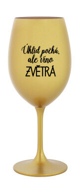 ÚKLID POČKÁ, ALE VÍNO ZVĚTRÁ - zlatá sklenice na víno 350 ml