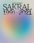 SAKRAL (1991–2021) - Marek Jan Štěpán