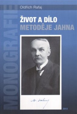 Život dílo Metoděje Jahna Oldřich Rafaj