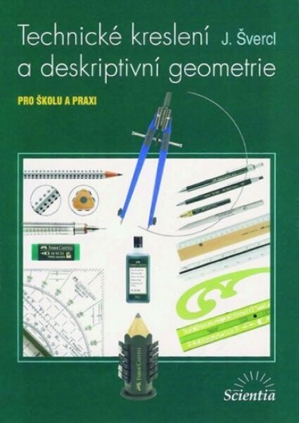 Technické kreslení deskriptivní geometrie pro školu praxi Švercl