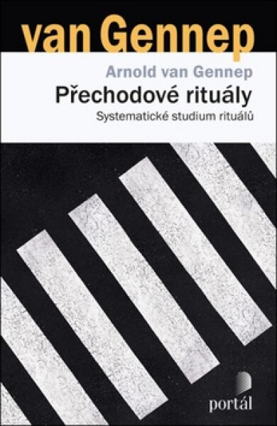 Přechodové rituály - Systematické studium rituálů - Arnold van Gennep