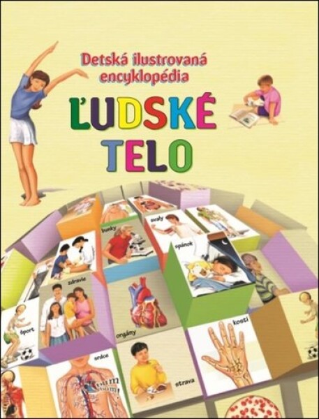 Detská ilustrovaná encyklopédia Ľudské telo