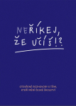 Neříkej, že učíš!? - Zuzana Noviková, Hana Matoušů, Jitka Polanská