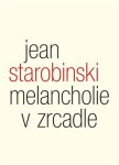 Melancholie zrcadle Jean Starobinski