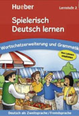 Spielerisch Deutsch lernen: Lernstufe 2: Wortschatz und Grammatik - Holweck, Agnes; Trust, Bettina
