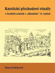 Katolické přechodové rituály v českých zemích v dlouhém 19. století - Hana Stoklasová