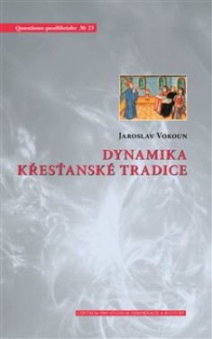 Dynamika křesťanské tradice Jaroslav Vokoun