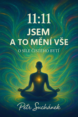 11:11 Jsem a to mění vše - Petr Suchánek