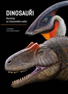 Dinosauři - Portréty ze ztraceného světa - Riley Black
