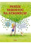 Peníze nerostou na stromech