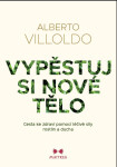 Vypěstuj si nové tělo - Alberto Villoldo
