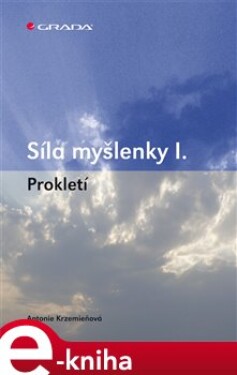 Síla myšlenky I.. Prokletí - Antonie Krzemieňová e-kniha