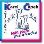 Měl jsem psa a kočku - CD (Čte Václav Voska) - Karel Čapek