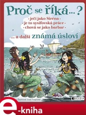 Proč se říká… ? Ječí jako Siréna… a další známá úsloví - Petr Kostka e-kniha