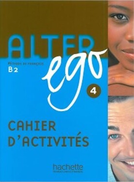 Alter Ego 4 B2 Cahier d´activités - Annie Berthet