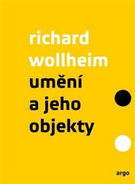 Umění a jeho objekty - Richard Arthur Wollheim