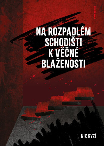 Na rozpadlém schodišti k věčné blaženosti - Nik Ryzí