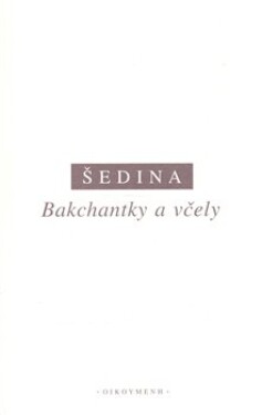 Bakchantky včely Miroslav Šedina