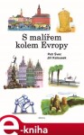 S malířem kolem Evropy - Jiří Kalousek, Petr Švec e-kniha