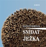 Snídat ježka Matouš Hořínek