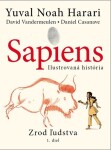 Sapiens Ilustrovaná história Yuval Noah Harari; David Vandermeulen; Daniel Casanave