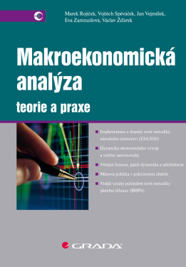 Makroekonomická analýza - teorie a praxe - Marek Rojíček, Vojtěch Spěváček, Eva Zamrazilová, Jan Vejmělek, Václav Žďárek