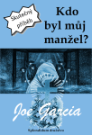Kdo byl můj manžel? - Joe Garcia