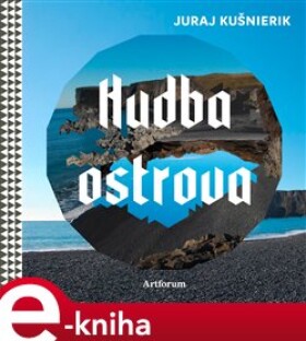 Hudba Ostrova - Juraj Kušnierik e-kniha