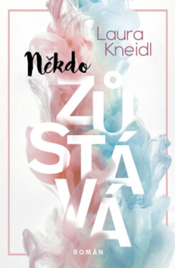 Někdo zůstává - Laura Kneidl - e-kniha