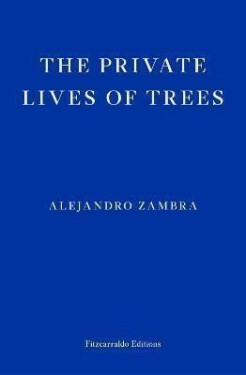 The Private Lives of Trees Alejandro Zambra