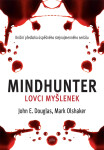 Mindhunter – Lovci myšlenek - Mark Olshaker, John. E. Douglas