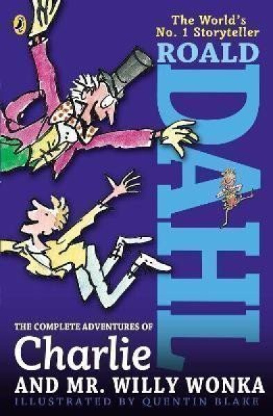 Complete Adventures of Charlie and Mr. Willy Wonka - Roald Dahl