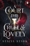 A Court This Cruel and Lovely - Stacia Stark