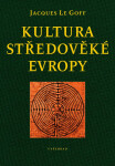 Kultura středověké Evropy, 4. vydání - Jacques Le Goff