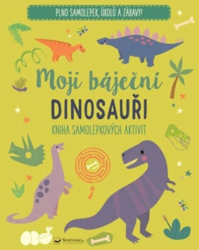 Moji báječní dinosauři - Kniha samolepkových aktivit - Kolektiv