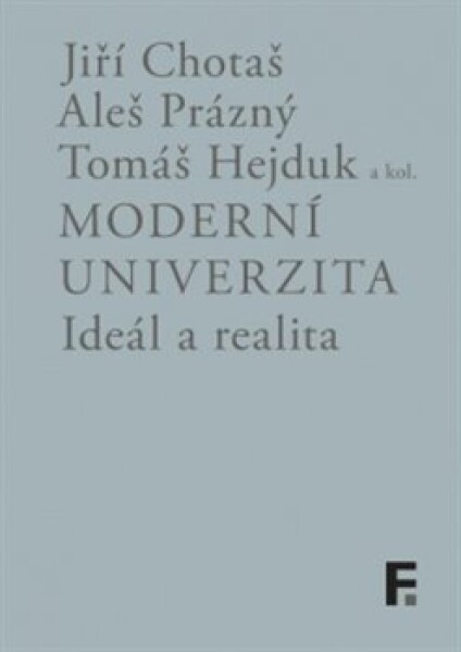 Moderní univerzita; ideál realita Jiří Chotaš,