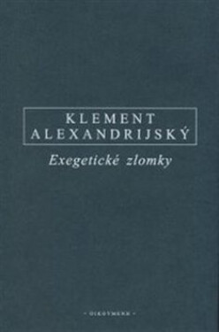 Exegetické zlomky - Klement Alexandrijský