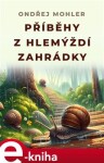 Příběhy z hlemýždí zahrádky - Ondřej Mohler e-kniha